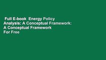 Full E-book  Energy Policy Analysis: A Conceptual Framework: A Conceptual Framework  For Free