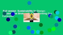 Full version  Sustainability by Design: A Subversive Strategy for Transforming Our Consumer