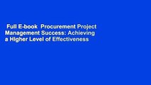 Full E-book  Procurement Project Management Success: Achieving a Higher Level of Effectiveness