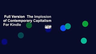 Full Version  The Implosion of Contemporary Capitalism  For Kindle