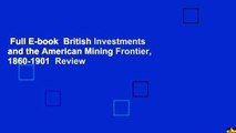 Full E-book  British Investments and the American Mining Frontier, 1860-1901  Review