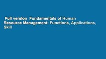 Full version  Fundamentals of Human Resource Management: Functions, Applications, Skill