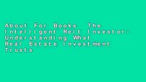 About For Books  The Intelligent Reit Investor: Understanding What Real Estate Investment Trusts