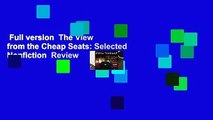 Full version  The View from the Cheap Seats: Selected Nonfiction  Review