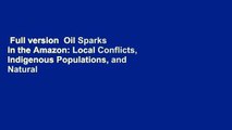 Full version  Oil Sparks in the Amazon: Local Conflicts, Indigenous Populations, and Natural
