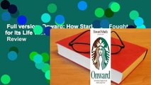 Full version  Onward: How Starbucks Fought for Its Life without Losing Its Soul  Review