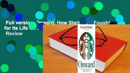 Full version  Onward: How Starbucks Fought for Its Life without Losing Its Soul  Review
