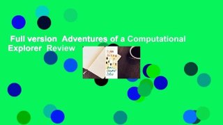 Full version  Adventures of a Computational Explorer  Review