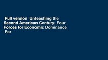 Full version  Unleashing the Second American Century: Four Forces for Economic Dominance  For