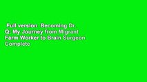 Full version  Becoming Dr. Q: My Journey from Migrant Farm Worker to Brain Surgeon Complete