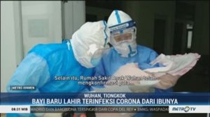 Bayi Baru Lahir di Wuhan Positif Terinfeksi Virus Corona