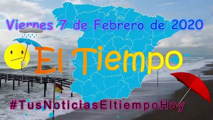 Conoce El Tiempo de Hoy Viernes 7 de Febrero de 2020