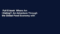Full E-book  Where Am I Eating?: An Adventure Through the Global Food Economy with Discussion