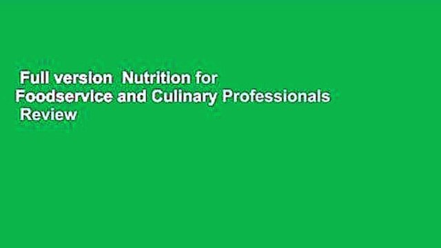 Full version Nutrition for Foodservice and Culinary Professionals Review