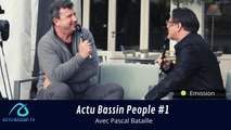 Actu Bassin People #1 Avec Pascal Bataille
