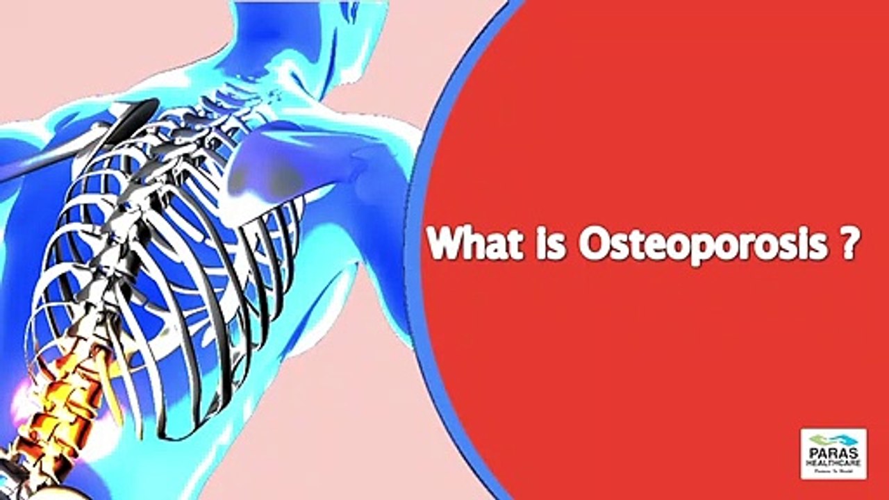Osteoporosis | Paras Hospitals | Orthopaedics & Joint Replacement