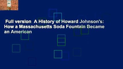 Full version  A History of Howard Johnson's: How a Massachusetts Soda Fountain Became an American