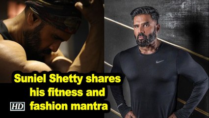 Suniel Shetty shares his fitness and fashion mantra