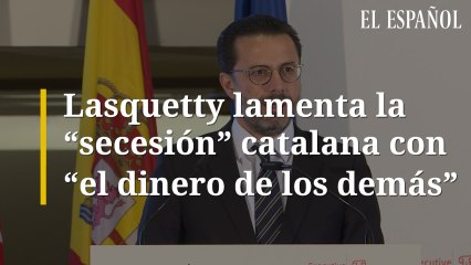 Lasquetty lamenta la "secesión" catalana con "el dinero de los demás"