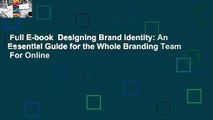 Full E-book  Designing Brand Identity: An Essential Guide for the Whole Branding Team  For Online