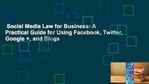 Social Media Law for Business: A Practical Guide for Using Facebook, Twitter, Google  , and Blogs