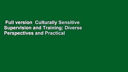 Full version  Culturally Sensitive Supervision and Training: Diverse Perspectives and Practical