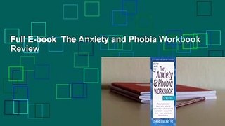 Full E-book  The Anxiety and Phobia Workbook  Review