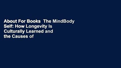 About For Books  The MindBody Self: How Longevity Is Culturally Learned and the Causes of Health