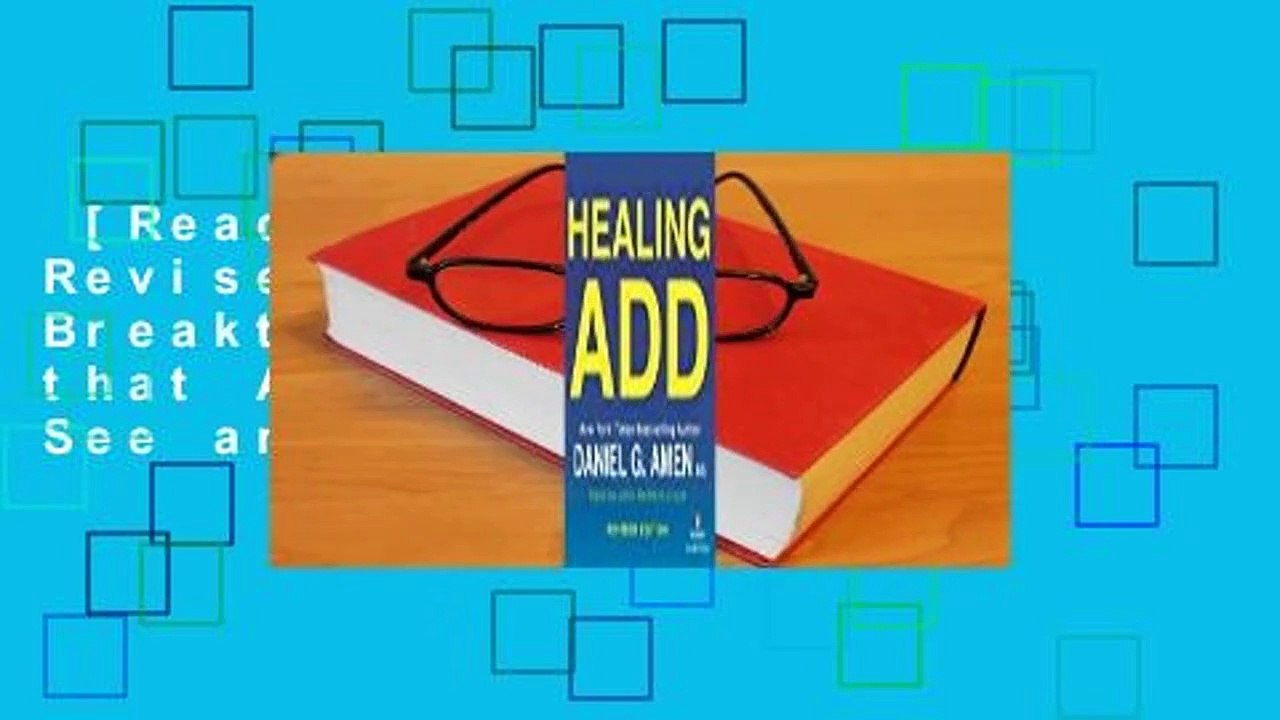 [Read] Healing ADD Revised Edition: The Breakthrough Program that Allows You to See and Heal the