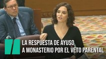 Díaz Ayuso contesta a la pregunta de Rocío Monasterio sobre la implantación del veto parental en Madrid