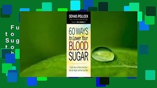 Full version  60 Ways to Lower Your Blood Sugar: Simple Steps to Reduce the Carbs, Shed the