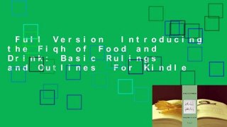 Full Version  Introducing the Fiqh of Food and Drink: Basic Rulings and Outlines  For Kindle