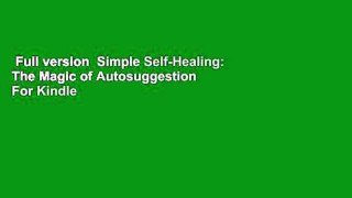 Full version  Simple Self-Healing: The Magic of Autosuggestion  For Kindle