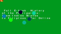 Full E-book  History of the Philippines: From Indios Bravos to Filipinos  For Online