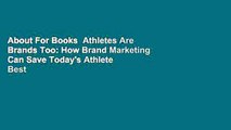 About For Books  Athletes Are Brands Too: How Brand Marketing Can Save Today's Athlete  Best