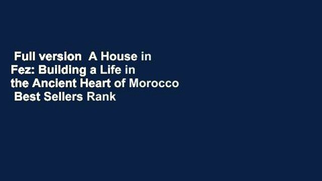 Full version A House in Fez: Building a Life in the Ancient Heart of Morocco Best Sellers Rank