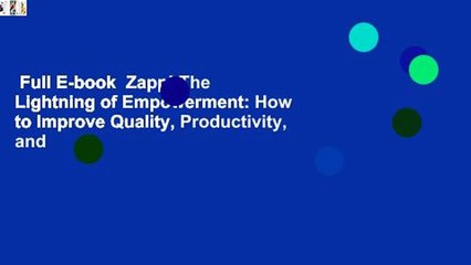 Full E-book  Zapp! The Lightning of Empowerment: How to Improve Quality, Productivity, and