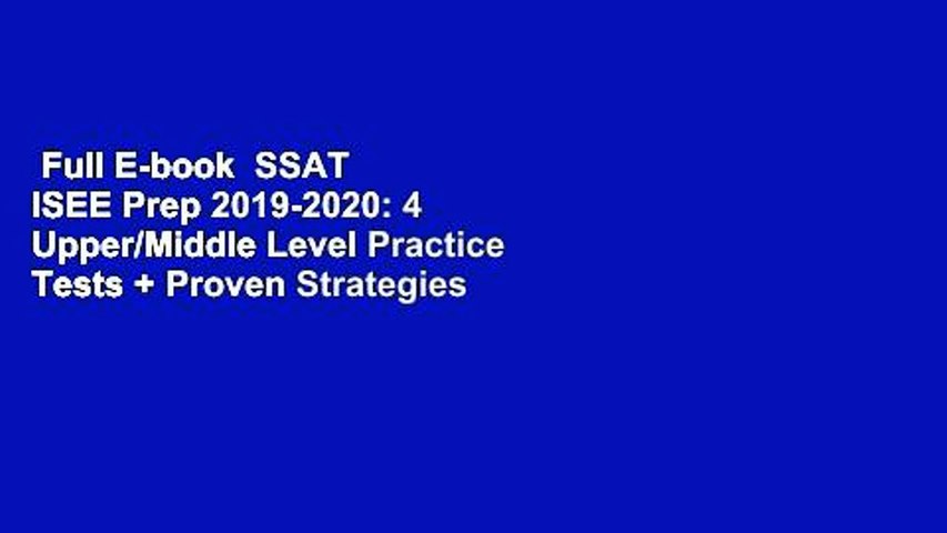 Full E-book  SSAT  ISEE Prep 2019-2020: 4 Upper/Middle Level Practice Tests + Proven Strategies