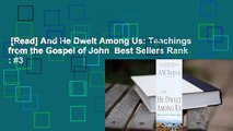 [Read] And He Dwelt Among Us: Teachings from the Gospel of John  Best Sellers Rank : #3
