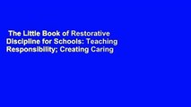 The Little Book of Restorative Discipline for Schools: Teaching Responsibility; Creating Caring