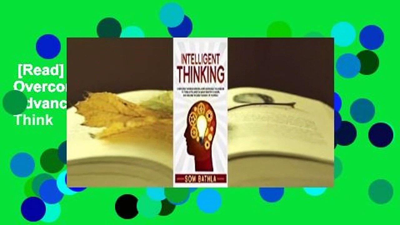 [Read] Intelligent Thinking: Overcome Thinking Errors, Learn Advanced Techniques to Think