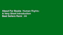 About For Books  Human Rights: A Very Short Introduction  Best Sellers Rank : #4