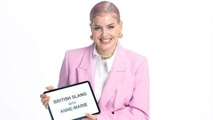 Anne-Marie Teaches You British Slang