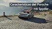 Características del Porsche 718 Spyder