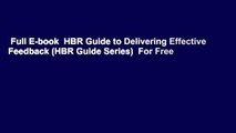 Full E-book  HBR Guide to Delivering Effective Feedback (HBR Guide Series)  For Free
