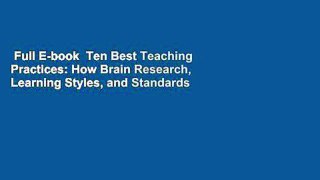 Full E-book  Ten Best Teaching Practices: How Brain Research, Learning Styles, and Standards