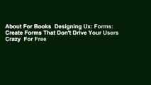 About For Books  Designing Ux: Forms: Create Forms That Don't Drive Your Users Crazy  For Free
