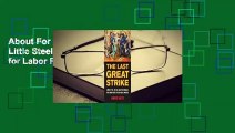 About For Books  The Last Great Strike: Little Steel, the CIO, and the Struggle for Labor Rights