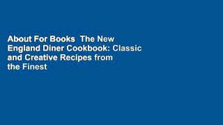 About For Books  The New England Diner Cookbook: Classic and Creative Recipes from the Finest