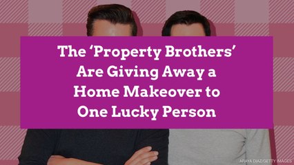 The 'Property Brothers' Are Giving Away a Home Makeover to One Lucky Person